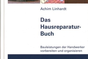  Das Hausreparatur-Buch. Bauleistungen der Handwerker vorbereiten und organisieren. Achim Linhardt, DVA 2008, 144 S. mit 100 Farbabb., 24,95 €, ISBN 978-3-421-03673-5 