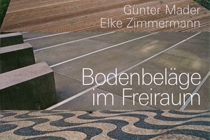  Bodenbeläge im Freiraum. Günter Mader, Elke Zimmermann, Deutsche Verlags-Anstalt, 2009, 144 S., 150 Abb., 80 Zeich., 69,95 €, ISBN 978-3-421-03634-6 