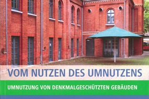  Vom Nutzen des Umnutzens. Umnutzung von denkmalgeschützten Gebäuden. Europäisches Haus der Stadtkultur e.V., Druckverlag Kettler, 2009, 208 S., ISBN 978-3939-745051 