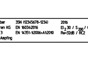  Nach Umstellung auf die neue Norm müssen alle Türelemente mit einem individuellen CE-Kennzeichen ausgeführt werden. Dieses enthält unter anderem Angaben zum Hersteller, Produkttyp, Herstelljahr, die Nummer der Zertifizierungsstelle und eine Seriennummer 