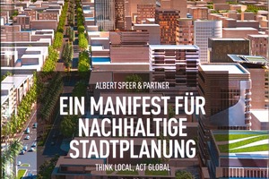  Ein Manifest für nachhaltige Stadtplanung – Think Local, Act Global. AS &amp; P Albrecht Speer &amp; Partner. Jeremy Gaines, Stefan Jäger, Prestel 2009, 206 S. mit 300 Abb., davon 230 in Farbe, geb., 24,95 €, ISBN 978–3-713-4206-1 