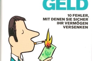  Es ist nur Geld, 10 Fehler mit denen Sie sicher ihr Vermögen versenken. Simone und Steffen Uttich, Frankfurter Allgemeine Buch, 184 S., 17,90 €, ISBN 978-3-89981-206-0 